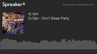 Dj Djel - Don't Sleep Party (made with Spreaker)