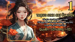 [Ngôn tình] Trọng sinh chi Ôn Uyển (Q1:C1-10)