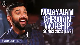 Emmanuel K B | Malayalam Christian Worship Songs 2023 [LIVE]