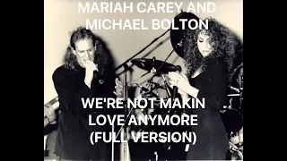 Mariah Carey and Michael Bolton - We're Not Makin Love Anymore (Full Version)
