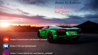 Merk ft. Kremont, Ady Suleiman - Sad Story (Remix by(Kancler)) #EzRemix