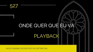 Novo Hinário Adventista • Hino 527 • Aonde Quer Que Eu Vá • Playback • Infantil