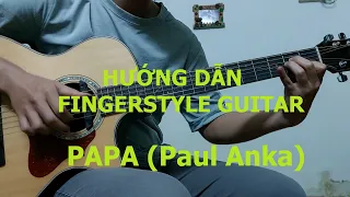 Hướng dẫn Fingerstyle Guitar PAPA (Paul Anka)