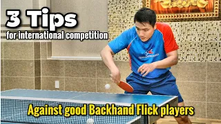 How to counter Backhand Flick style players | 3 Tips for international competition