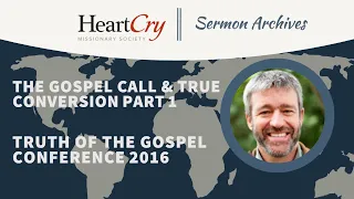 Paul Washer | The Gospel Call and True Conversion Pt. 1 | Truth of the Gospel Conference 2016