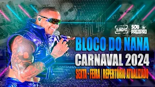 LÉO SANTANA | BLOCO DO NANA SEXTA CARNAVAL -  Março 2024 | #repertórioatualizado #musicasnovas