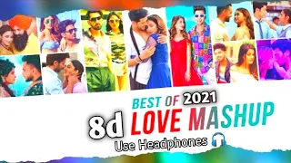 8d Love Mashup | Best 2021 Hindi Songs/Audio | 8d Bharat | Use Headphones 🎧