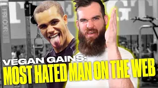 Why Vegan Gains Is The Most Hated Man On The Internet