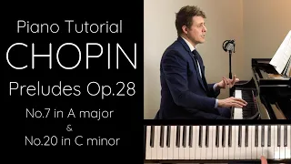 Chopin Preludes Op.28: No.7 in A major & No.20 in C minor (Tutorial)