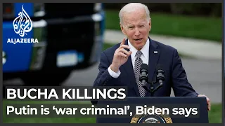 Bucha atrocities show Putin is ‘war criminal’, Biden says