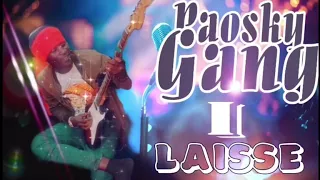 PAOSKY GANG  -- i laisse ( son officiel )