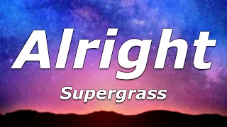 Supergrass - Alright (Lyrics) - "We are young, we run green, keep our teeth nice and clean"