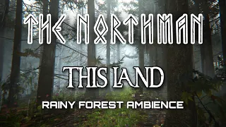 THE NORTHMAN | This Land | rainy forest ambience