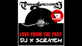 Love From The Past   Dj X Scratch