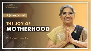 The Joy of Motherhood | #LadiesSpecial | The Yoga Institute