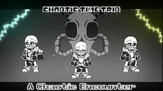 【Chaotic Time Trio】-Phase1-  A Chaotic Encounter  Remix