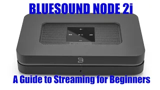 Streaming for Beginners: The BLUESOUND NODE 2i review