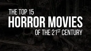 The Top 15 Horror Movies of the 21st Century