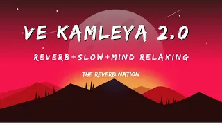 Ve Kamleya 2.0 [Reverb+Slow+Mind Relaxing] by The Reverb Nation