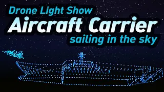 EFYI Drone light show：Aircraft carrier sailing in the sky