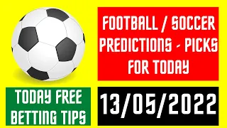 FOOTBALL PREDICTIONS TODAY 13/05/2022 - BEST FREE BETTING TIPS SURE WINS SOCCER PICKS SAFE MATCHES