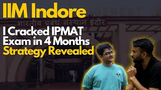 Crack IPMAT Exam in 4 Months | Strategy Revealed by | IIM Indore Student|