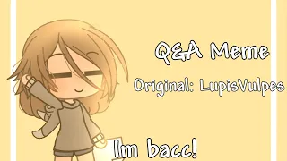 Q&A Meme | Im bacc!