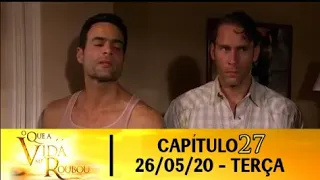 O que a vida me Roubou "Capítulo 27" - COMPLETO • 26/05/2020