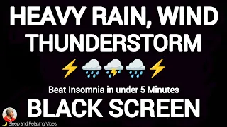 Heavy Rain, Wind & Thunderstorm Sounds to Sleep Instantly- Beating Insomnia in 5 Minutes. Night Rain