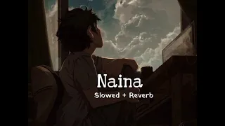 Naina - Arjit Singh 🎧 [ Slowed + Reverb ] #slowedreverb #naina