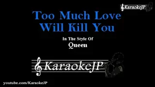 Too Much Love Will Kill You (Karaoke) - Queen