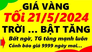 Giá vàng hôm nay ngày 21/5/2024 - giá vàng 9999, vàng sjc, vàng nhẫn 9999,...