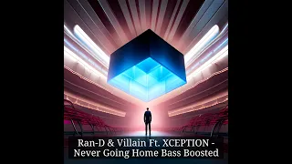 Ran-D & Villain Ft. XCEPTION - Never Going Home Bass Boosted