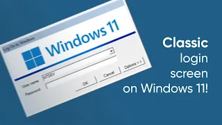 Classic Windows Login on Windows 11