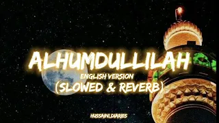 Alhumdullilah (English Version) | Slowed & Reverb | Ali Shanawar | Hussaini Diaries