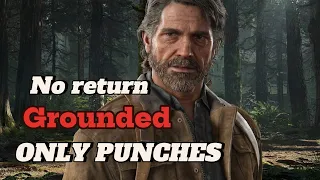 No return-Grounded-Melee/Bombs ONLY/Joel(Subscriber challenge)-The Last of Us part 2 Remastered