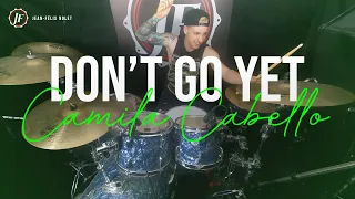 Camila Cabello - Don't Go Yet (Drum Cover) by JF Nolet