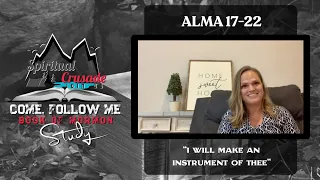 Come, Follow Me, Book of Mormon Study (Alma 17-22) “I will make an instrument of thee”