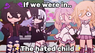 ||• If we were in: the hated child || Gacha Skit || Feat: @yoriichi678 || Not og •||