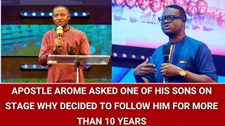 APOSTLE AROME ASKED ONE OF HIS SONS ON STAGE WHY DECIDED TO FOLLOW HIM FOR MORE THAN 10 YEARS