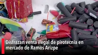 Disfrazan venta ilegal de pirotecnia en mercado de Ramos Arizpe