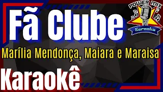 Fã Clube - Marília Mendonça, Maiara e Maraisa Karaokê - Playback - Power Mix Karaokê