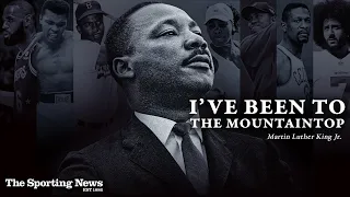 “I’ve Been to the Mountaintop” | Sporting News Celebrates Martin Luther King Jr. Day