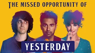 A overly exhaustive review of ‘Yesterday’