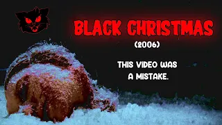 BLACK CHRISTMAS (2006) is going to kill me!