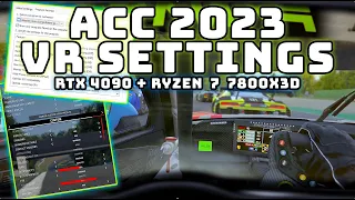 ACC VR Settings | 2023 | RTX 4090 + Ryzen 7 7800X3d