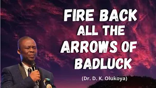 I fire back all the Arrows of bad luck by Dr D  K  Olukoya