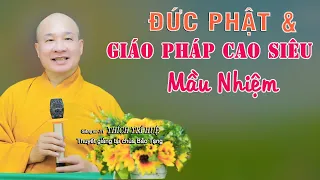 Đức Phật Và Giáo Pháp Cao Siêu Mầu Nhiệm - Cực hay. Thầy Thích Trí Huệ