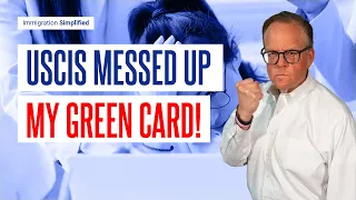 USCIS Messed Up My Green Card!