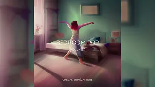 Bedroom Pop - Full Music Album Volume 1